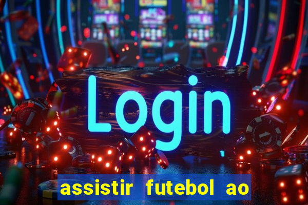 assistir futebol ao vivo multicanais